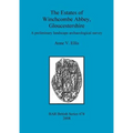 The Estates of Winchcombe Abbey, Gloucestershire: A preliminary landscape archaeological survey