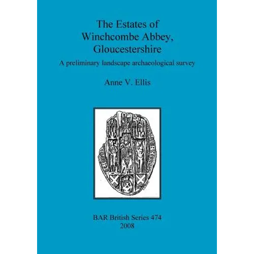 The Estates of Winchcombe Abbey, Gloucestershire: A preliminary landscape archaeological survey