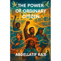 The Power of the Ordinary Citizen: How Everyday People Shape History, Economy, and Society