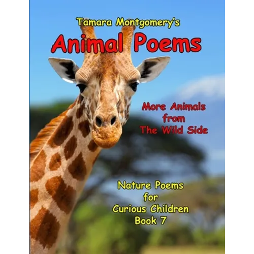 Animal Poems: More Animals from the Wild Side: Nature Poems for Curious Children, Book 7