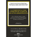 LA COMPETENCIA COMO CONDICIÓN DE VALIDEZ DE LOS ACTOS ADMINISTRATIVOS. Con un Apéndice sobre el amparo cautelar contencioso administrativo (El caso de