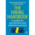 The Hiring Handbook: A Toolkit for Recruitment, Assessment, and Selection Success