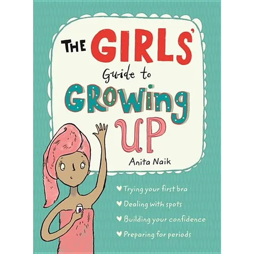 The Girls' Guide to Growing Up: The Best-Selling Puberty Guide for Girls