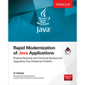 Rapid Modernization of Java Applications: Practical Business and Technical Solutions for Upgrading Your Enterprise Portfolio