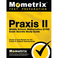 PRAXIS II Middle School: Mathematics (5169) Exam Secrets Study Guide: PRAXIS II Test Review for the PRAXIS II: Subject Assessments