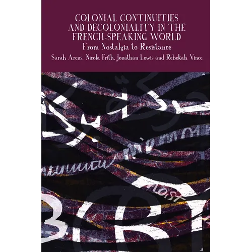 Colonial Continuities and Decoloniality in the French-Speaking World