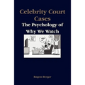 Celebrity Court Cases: The Psychology of Why We Watch