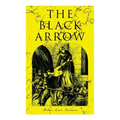The Black Arrow: A Tale of the Two Roses: Historical Adventure Novel
