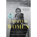 Capote's Women: A True Story of Love, Betrayal, and a Swan Song for an Era