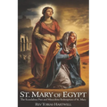 St. Mary of Egypt: The Scandalous Past and Miraculous Redemption of st.Mary
