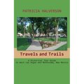 Travels and Trails: A Historical Tour Guide to West Las Vegas and Montezuma, New Mexico