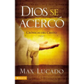 Dios Se Acercó: Crónicas del Cristo