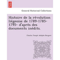 Histoire de la révolution liégeoise de 1789-1785-1795- d'après des documents inédits.