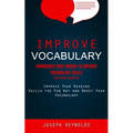 Improve Vocabulary: Pronounce Sight Words to Improve Vocabulary Skills (Improve Your Reading Skills the Fun Way and Boost Your Vocabulary)