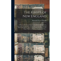 The Kirbys of New England: A History of the Descendants of John Kirby of Middletown, Conn. and of Joseph Kirby of Hartford, Conn., and of Richard