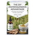 The Diy Ashwagandha Advantage: Unlocking the Secrets of Nature's Super Herb