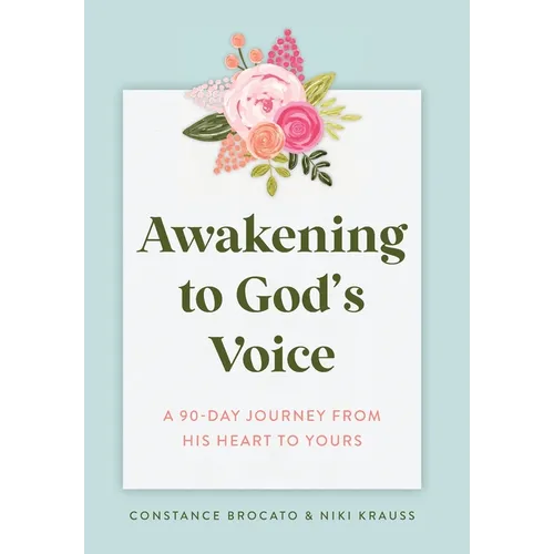 Awakening to God's Voice: A 90-Day Journey From His Heart to Yours