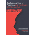 The Rise and Fall of Putinism and the Stakes of a Global War