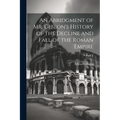 An Abridgment of Mr. Gibbon's History of the Decline and Fall of the Roman Empire; Volume 2