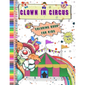 Clown in Circus coloring Book for kids Ages 4-8: Best Gift With large Funny Clowns pictures Coloring Relaxation Drawing and Activities Books for Child