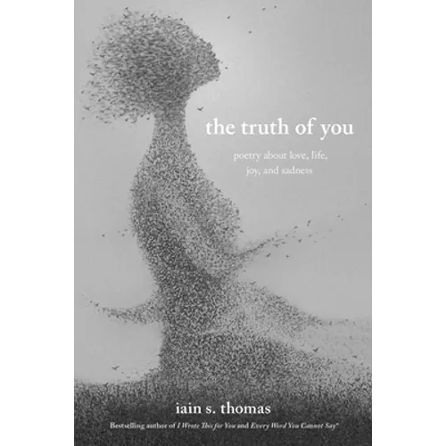The Truth of You: Poetry about Love, Life, Joy, and Sadness