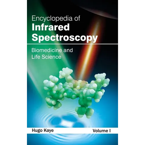 Encyclopedia of Infrared Spectroscopy: Volume I (Biomedicine and Life Science)