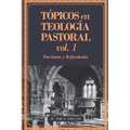 Tópicos en Teología Pastoral - Vol 1: Puritana y Reformada
