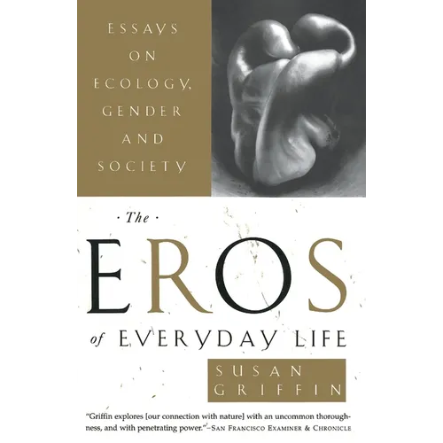 The Eros of Everyday Life: Essays on Ecology, Gender and Society