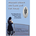Wander Down the Lane and Far Away: The Memories of a Small Town Girl with a Sense of Adventure