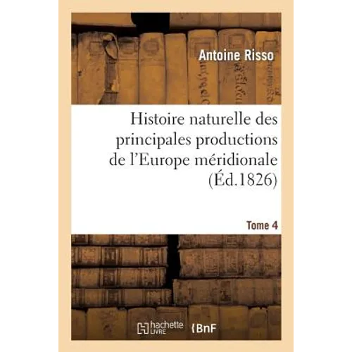 Histoire naturelle des principales productions de l'Europe méridionale T4