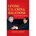 Living U.S.-China Relations: From Cold War to Cold War