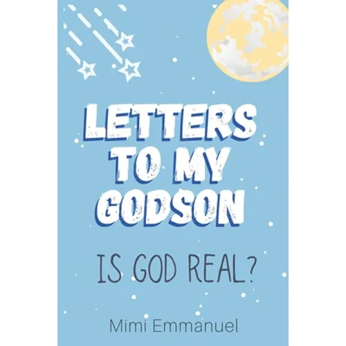 Letters to my Godson: Is God Real