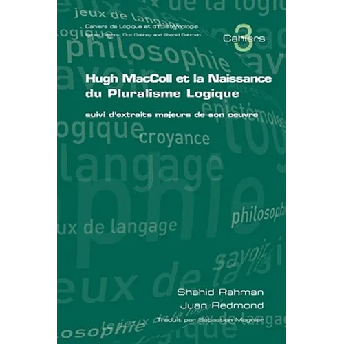 Hugh MacColl Et La Naissance Du Pluralisme Logique: Suivi D'Extraits Majeurs de Son Oeuvre