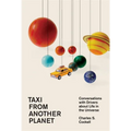 Taxi from Another Planet: Conversations with Drivers about Life in the Universe
