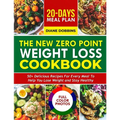 The New Zero Point Weight Loss Cookbook: 50 + Delicious Recipes for Every Meal to Help You Lose Weight and Stay Healthy Includes 20-Day Meal Plan and