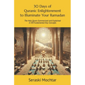 30 Days of Quranic Enlightenment to Illuminate Your Ramadan: Ramadan Reflection Series: The Holy Quran Summarized and Explained in 30 Fundamental Key