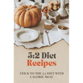 5: 2 Diet Recipes: Stick To The 5:2 Diet With Calorie Menu: Calorie For 5:2 Diet