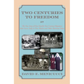 Two Centuries to Freedom: The True Story of One Family's Two-Century Migration from Lucca, Italy, to New Mexico and Other American States (Softcover)