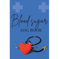 Blood Sugar Log Book: Personal Daily Blood Pressure Log to Record and Monitor Blood Pressure at Home, Heart Pulse Rate Tracker and Organizer