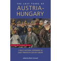 Last Years of Austria-Hungary: A Multi-National Experiment in Early Twentieth-Century Europe
