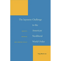 The Japanese Challenge to the American Neoliberal World Order: Identity, Meaning, and Foreign Policy