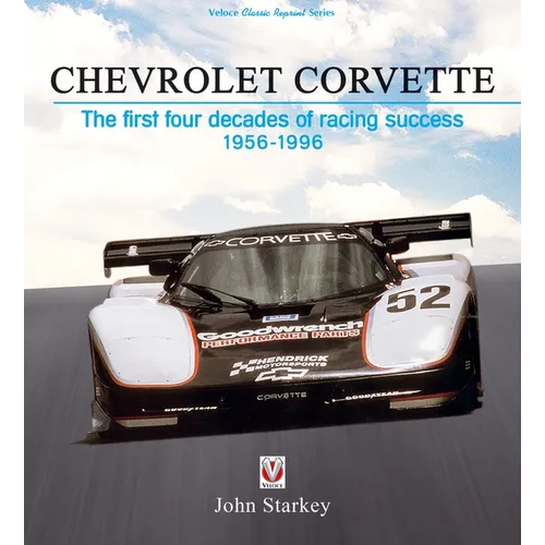 Chevrolet Corvette: The First Four Decades of Racing Success 1956-1996