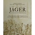 Jäger: Europe's First Special Operations Forces: History, Organization, Arms & Equipment of the Austro-Hungarian Empire's Elite Light Infantry to 1866