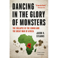 Dancing in the Glory of Monsters: The Collapse of the Congo and the Great War of Africa