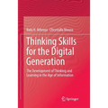 Thinking Skills for the Digital Generation: The Development of Thinking and Learning in the Age of Information