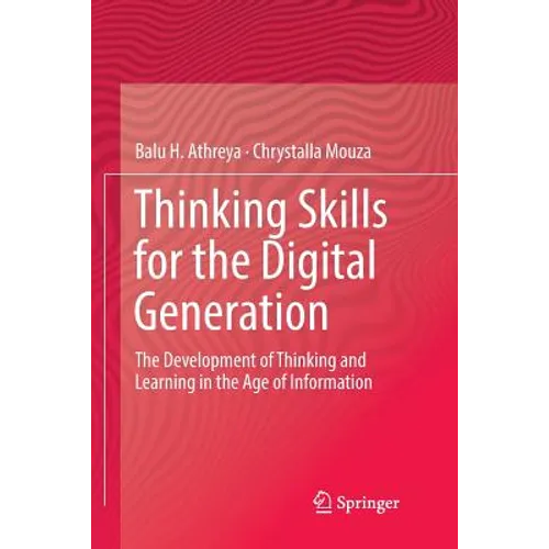 Thinking Skills for the Digital Generation: The Development of Thinking and Learning in the Age of Information