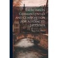 Exercises in German Syntax and Composition for Advanced Students