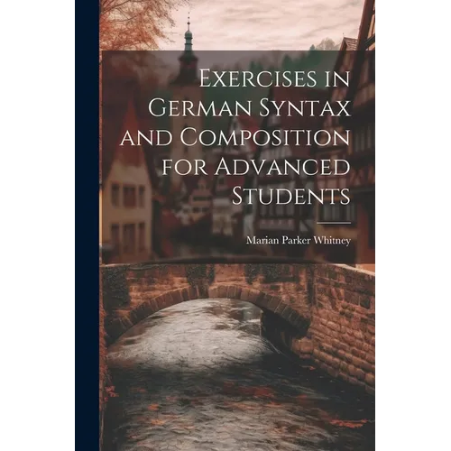 Exercises in German Syntax and Composition for Advanced Students