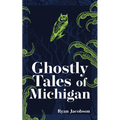 Ghostly Tales of Michigan