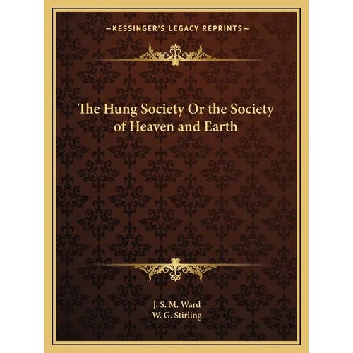 The Hung Society Or the Society of Heaven and Earth